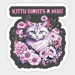 Kitty Wants a Hug! Sticker